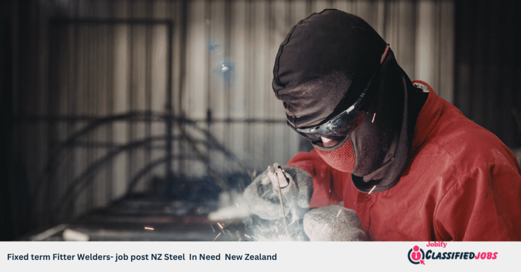 Fixed term Fitter Welders- job post NZ Steel In Need New Zealand