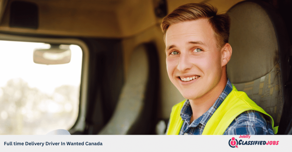 Full time Delivery Driver In Wanted Canada