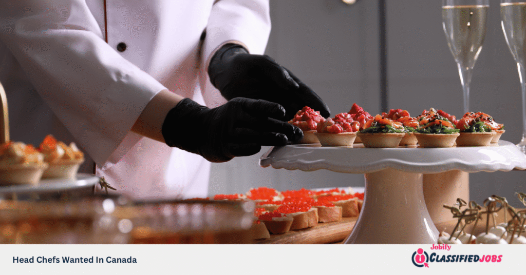 Head Chefs Wanted In Canada