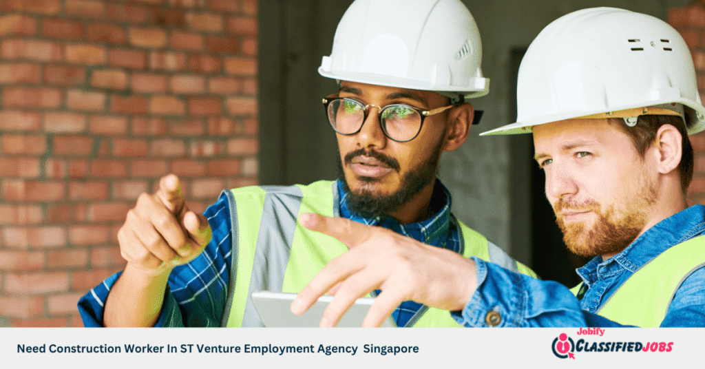 Need Construction Worker In ST Venture Employment Agency Singapore